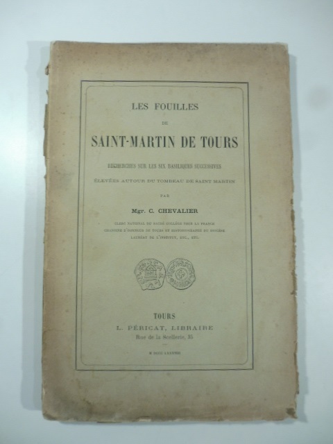 Les fouilles de Saint-Martin de Tours. Recherches sur les six basiliques successives elvees autour du tombeau de Saint Martin